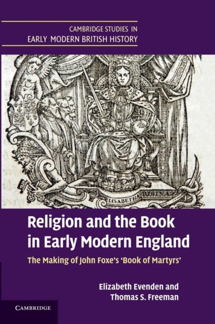 Religion and the Book in Early Modern England - The Making of John Foxe's 'Book of Martyrs'