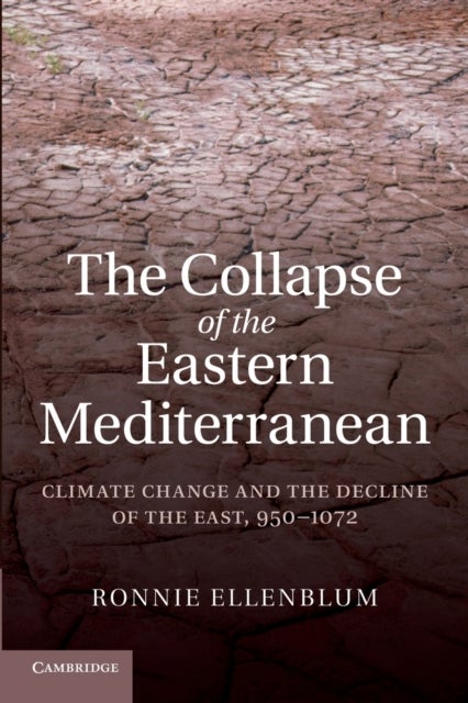 The Collapse of the Eastern Mediterranean - Climate Change and the Decline of the East, 950–1072