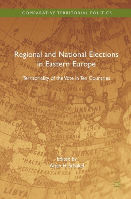 Regional and National Elections in Eastern Europe - Territoriality of the Vote in Ten Countries