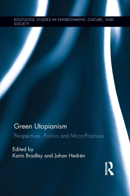 Green Utopianism - Perspectives, Politics and Micro-Practices