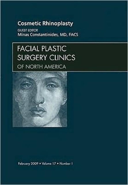 Cosmetic Rhinoplasty, An Issue of Facial Plastic Surgery Clinics