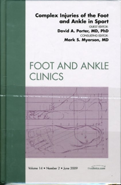 Complex Injuries of the Foot and Ankle in Sport, An Issue of Foot and Ankle Clinics