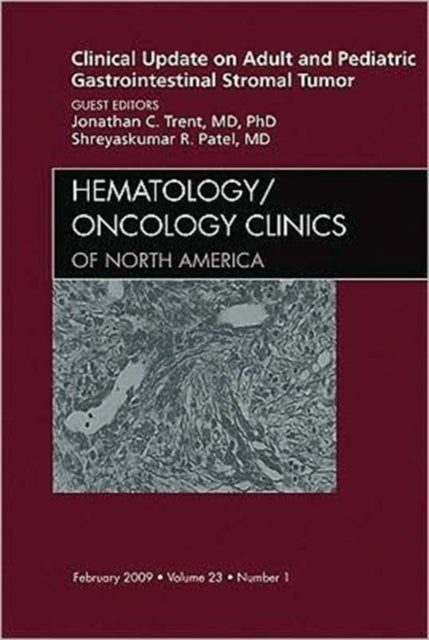 Clinical Update on Adult and Pediatric Gastrointestinal Stromal Tumor, An Issue of Hematology/Oncology Clinics
