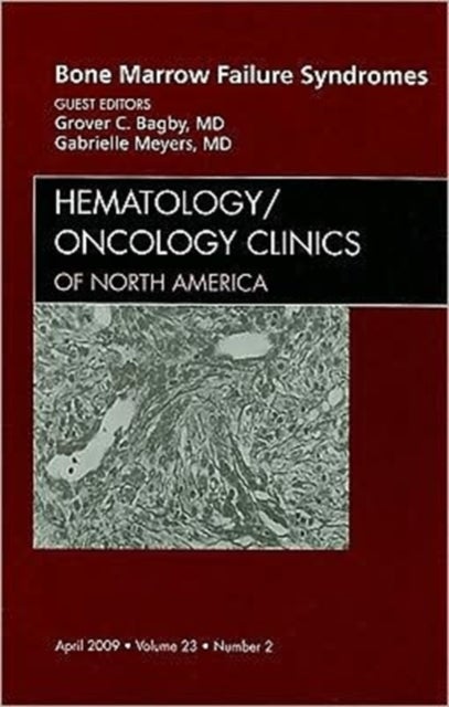 Bone Marrow Failure Syndromes, An Issue of Hematology/Oncology Clinics