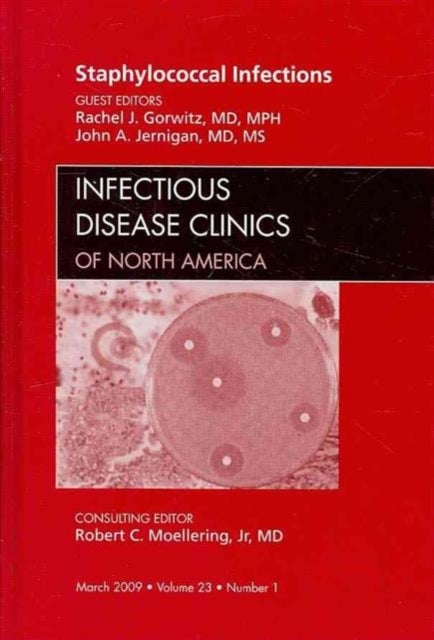Staphylococcal Infections, An Issue of Infectious Disease Clinics