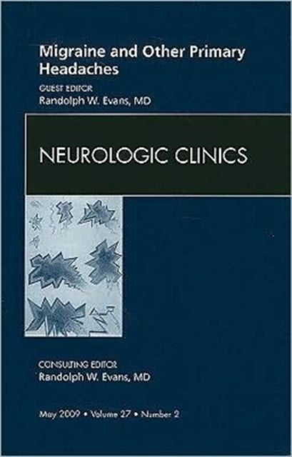Migraine and Other Primary Headaches, An Issue of Neurologic Clinics
