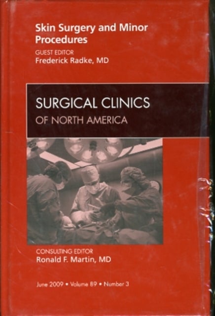 Skin Surgery and Minor Procedures, An Issue of Surgical Clinics