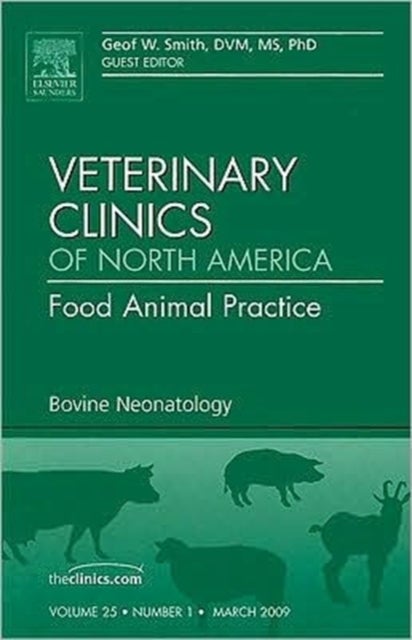Bovine Neonatology, An Issue of Veterinary Clinics: Food Animal Practice