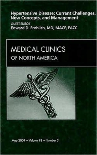 Hypertensive Disease: Current Challenges, New Concepts, and Management, An Issue of Medical Clinics