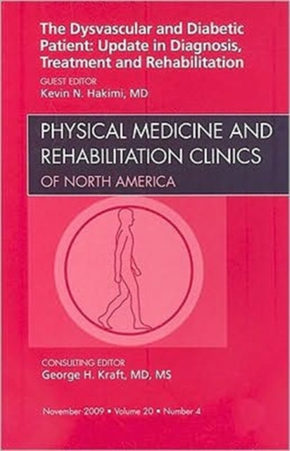 Dysvascular and Diabetic Patient: Update in Diagnosis, Treatment and Rehabilitation, An Issue of Physical Medicine and Rehabilitation Clinics