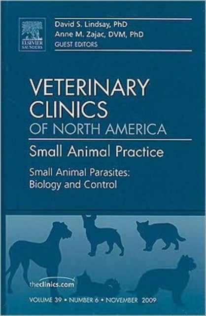 Small Animal Parasites: Biology and Control, An Issue of Veterinary Clinics: Small Animal Practice
