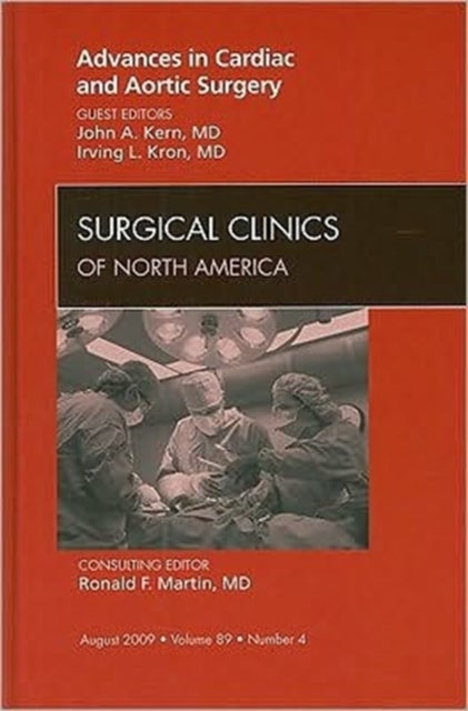 Advances in Cardiac and Aortic Surgery, An Issue of Surgical Clinics