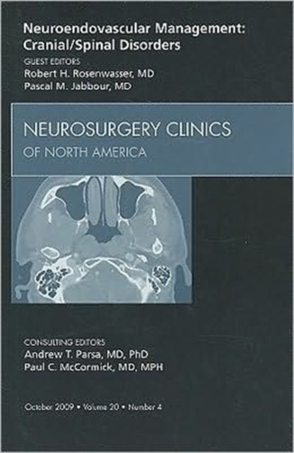 Neuroendovascular Management: Cranial/Spinal Disorders, An Issue of Neurosurgery Clinics