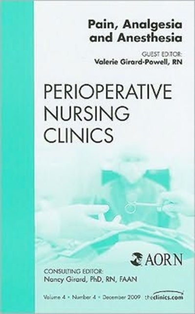 Pain, Analgesia and Anesthesia, An Issue of Perioperative Nursing Clinics