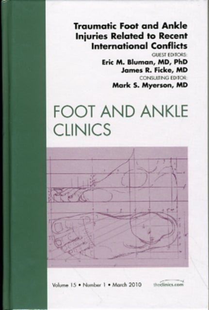 Traumatic Foot and Ankle Injuries Related to Recent International Conflicts, An Issue of Foot and Ankle Clinics