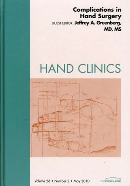 Complications of Hand Surgery, An Issue of Hand Clinics