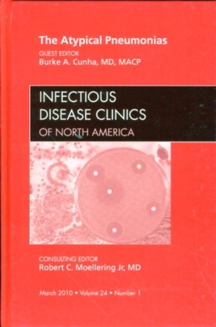 The Atypical Pneumonias, An Issue of Infectious Disease Clinics