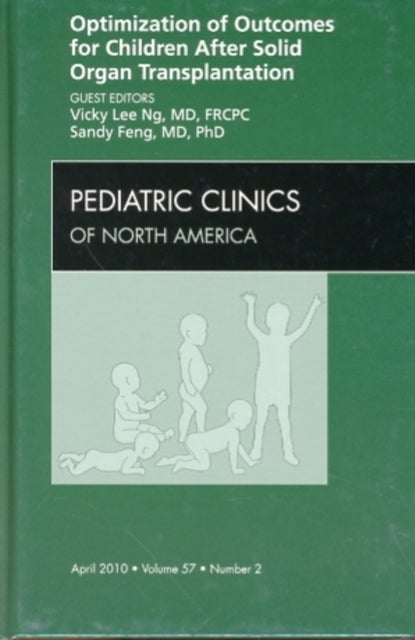 Optimization of Outcomes for Children After Solid Organ Transplantation, An Issue of Pediatric Clinics