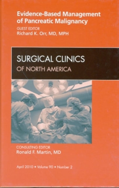 Evidence-Based Management and Pancreatic Malignancy, An Issue of Surgical Clinics