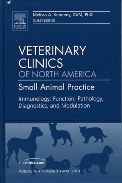 Immunology: Function, Pathology, Diagnostics, and Modulation, An Issue of Veterinary Clinics: Small Animal Practice