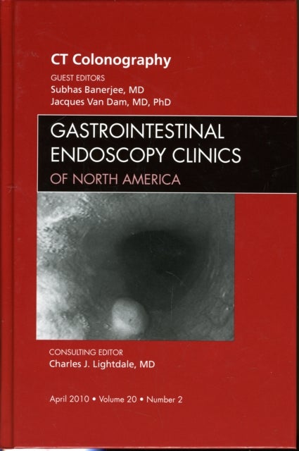CT Colonography, An Issue of Gastrointestinal Endoscopy Clinics