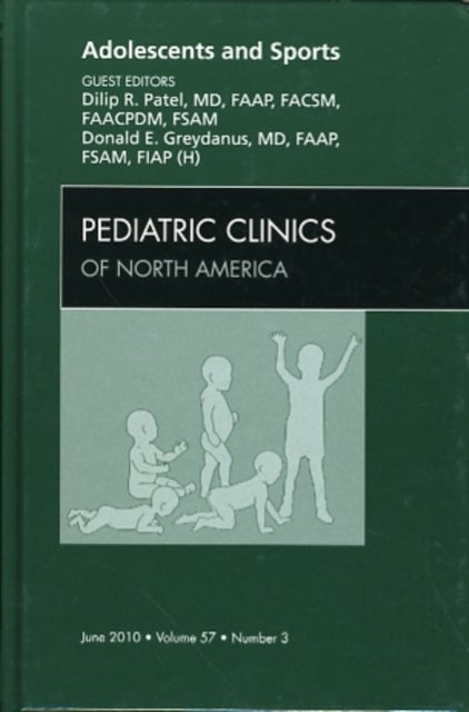 Adolescents and Sports, An Issue of Pediatric Clinics