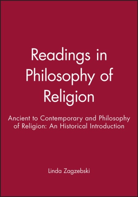 Readings in Philosophy of Religion - Ancient to Contemporary and Philosophy of Religion: An Historical Introduction