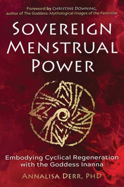 Sovereign Menstrual Power - Embodying Cyclical Regeneration with the Goddess Inanna