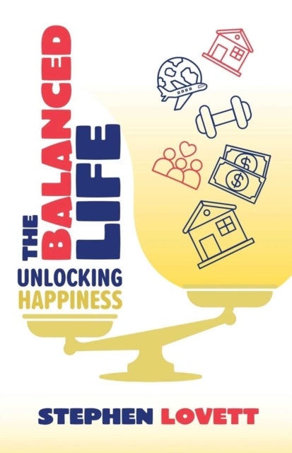 The Balanced Life - Unlocking Happiness