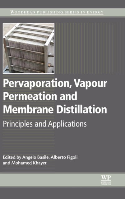 Pervaporation, Vapour Permeation and Membrane Distillation - Principles and Applications