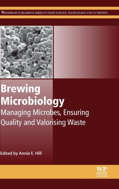 Brewing Microbiology - Managing Microbes, Ensuring Quality and Valorising Waste