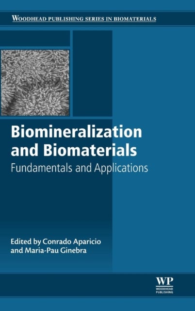 Biomineralization and Biomaterials - Fundamentals and Applications
