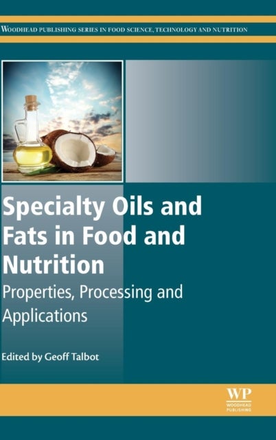 Specialty Oils and Fats in Food and Nutrition - Properties, Processing and Applications