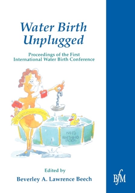 Waterbirth Unplugged - International Perspectives of Waterbirth