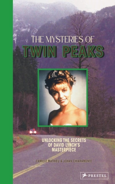 The Mysteries of Twin Peaks - Unlocking the Secrets of David Lynch’s Masterpiece