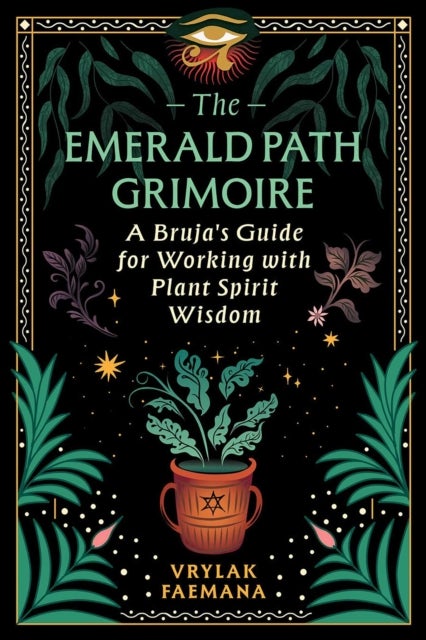 The Emerald Path Grimoire - A Bruja's Guide for Working with Plant Spirit Wisdom