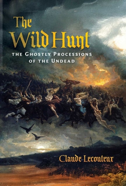 The Wild Hunt - The Ghostly Processions of the Undead