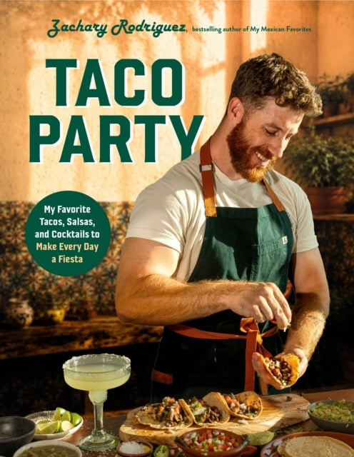 Taco Party - My Favorite Tacos, Salsas, and Cocktails to Make Every Day a Fiesta