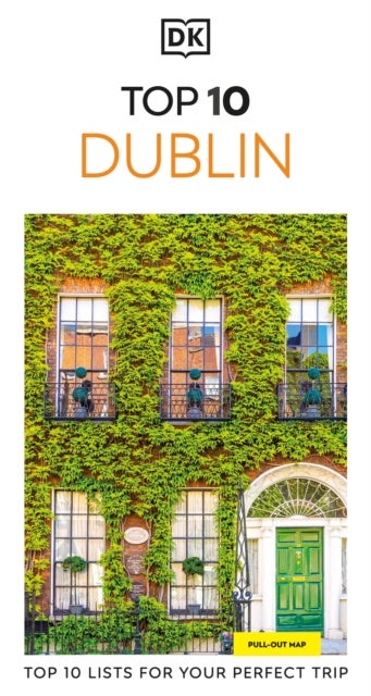DK Top 10 Dublin - Top 10 lists for your perfect trip, plus an all-weather folded map