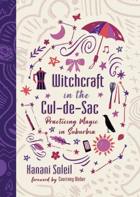 Witchcraft in the Cul-de-Sac - Practicing Magic in Suburbia