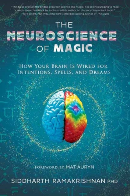 The Neuroscience of Magic - How Your Brain Is Wired for Intentions, Spells, and Dreams