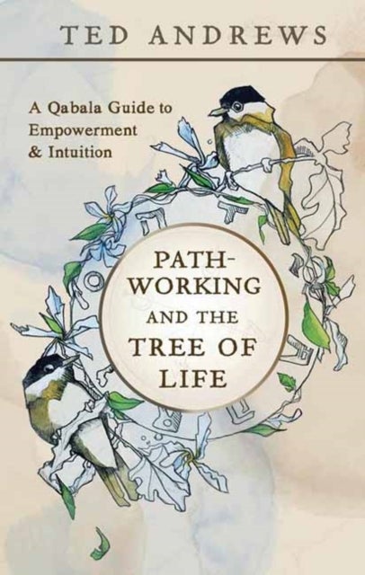 Pathworking and the Tree of Life - A Qabala Guide to Empowerment & Initiation