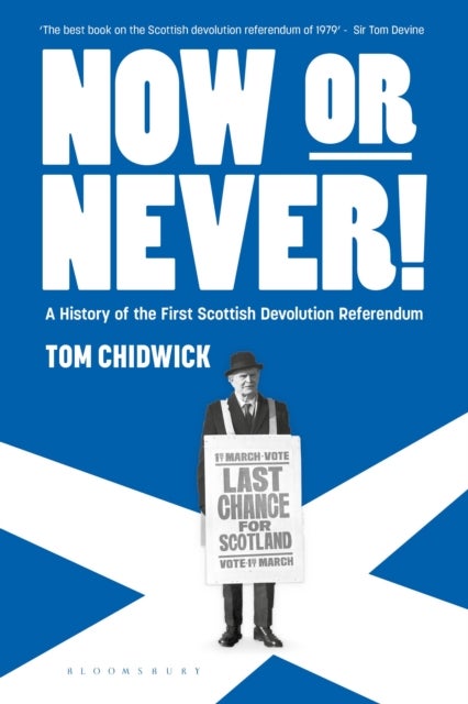 Now or Never! - A History of the First Scottish Devolution Referendum