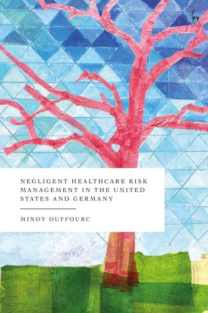 Negligent Healthcare Risk Management in the United States and Germany