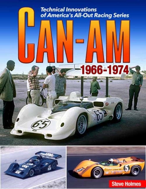 Can-Am - Technical Innovations of America's All-Out Racing Series 1966-1974