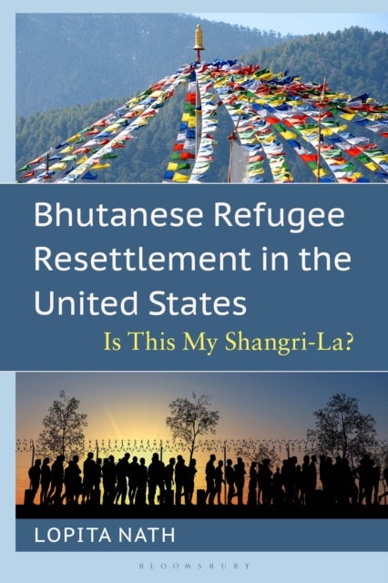Bhutanese Refugee Resettlement in the United States - Is This My Shangri-La?