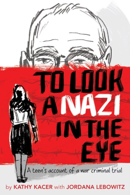 To Look a Nazi in the Eye - A Teen's Account of a War Criminal Trial