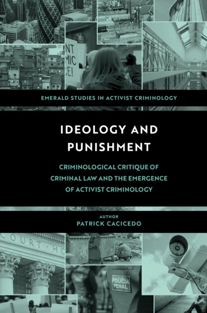 Ideology and Punishment - Criminological Critique of Criminal Law and the Emergence of Activist Criminology