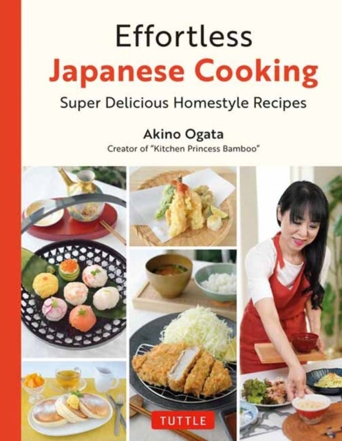 Effortless Japanese Cooking - Super Delicious Homestyle Recipes
