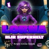 Lorna blir superhelt
